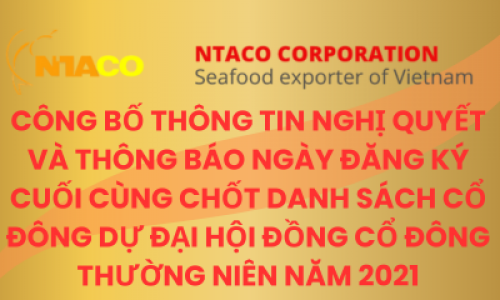 CÔNG BỐ THÔNG TIN NGHỊ QUYẾT VÀ THÔNG BÁO NGÀY ĐĂNG KÝ CUỐI CÙNG CHỐT DANH SÁCH CỔ ĐÔNG DỰ ĐẠI HỘI ĐỒNG CỔ ĐÔNG THƯỜNG NIÊN NĂM 2021