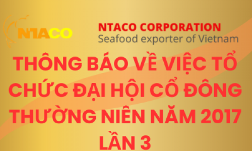 THÔNG BÁO VỀ VIỆC TỔ CHỨC ĐẠI HỘI CỔ ĐÔNG THƯỜNG NIÊN NĂM 2017 LẦN 3