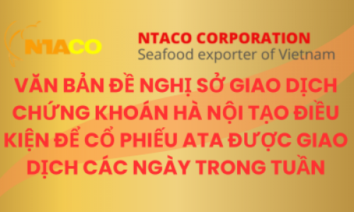 VĂN BẢN ĐỀ NGHỊ SỞ GIAO DỊCH CHỨNG KHOÁN HÀ NỘI TẠO ĐIỀU KIỆN ĐỂ CỔ PHIẾU ATA ĐƯỢC GIAO DỊCH CÁC NGÀY TRONG TUẦN