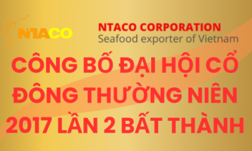 CÔNG BỐ ĐẠI HỘI CỔ ĐÔNG THƯỜNG NIÊN 2017 LẦN 2 BẤT THÀNH