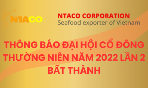 THÔNG BÁO ĐẠI HỘI CỔ ĐÔNG THƯỜNG NIÊN NĂM 2022 LẦN 2 BẤT THÀNH